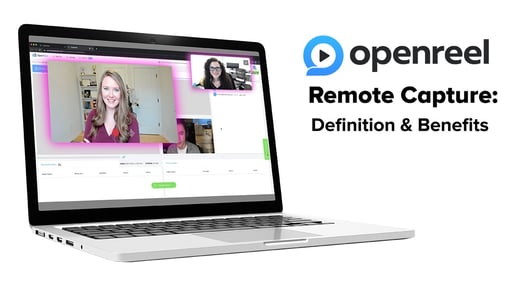 OpenReel Remote Capture: Definition & Benefits for Video Production
